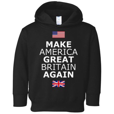 Make America Great Britain Again W Flags Toddler Hoodie