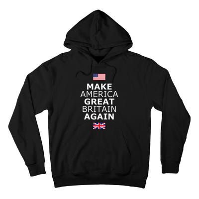 Make America Great Britain Again W Flags Tall Hoodie