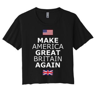 Make America Great Britain Again W Flags Women's Crop Top Tee