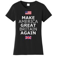 Make America Great Britain Again W Flags Women's T-Shirt