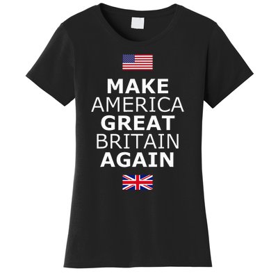 Make America Great Britain Again W Flags Women's T-Shirt