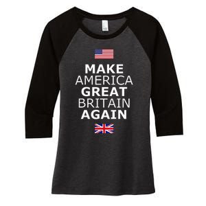 Make America Great Britain Again W Flags Women's Tri-Blend 3/4-Sleeve Raglan Shirt