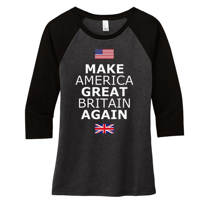 Make America Great Britain Again W Flags Women's Tri-Blend 3/4-Sleeve Raglan Shirt