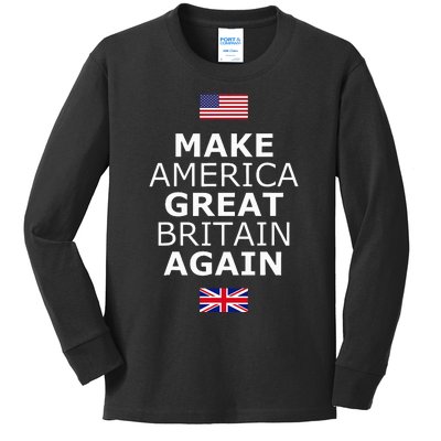 Make America Great Britain Again W Flags Kids Long Sleeve Shirt