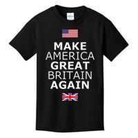 Make America Great Britain Again W Flags Kids T-Shirt