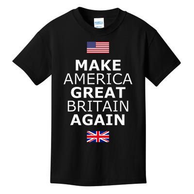 Make America Great Britain Again W Flags Kids T-Shirt