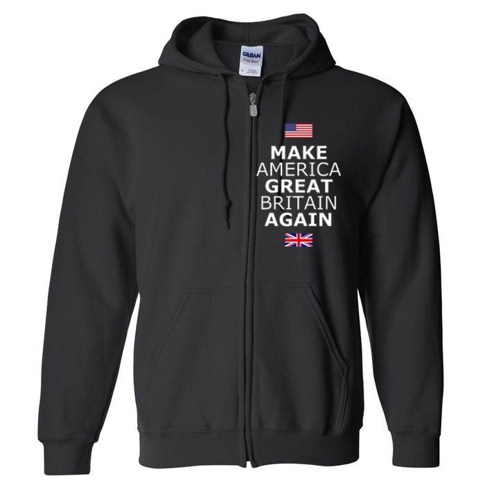 Make America Great Britain Again W Flags Full Zip Hoodie