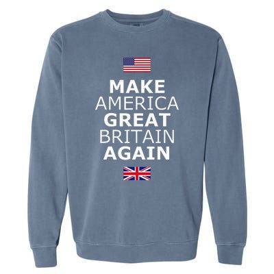 Make America Great Britain Again W Flags Garment-Dyed Sweatshirt