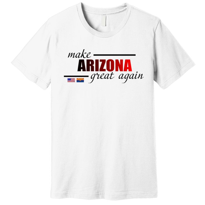 Make Arizona Great Again Premium T-Shirt