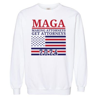 Making Attorneys Get Attorneys Maga Garment-Dyed Sweatshirt