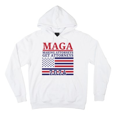 Making Attorneys Get Attorneys Maga Hoodie