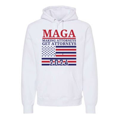 Making Attorneys Get Attorneys Maga Premium Hoodie