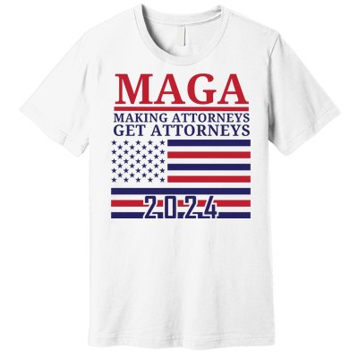 Making Attorneys Get Attorneys Maga Premium T-Shirt