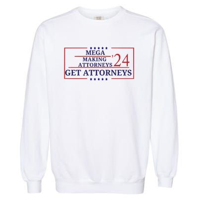 Making Attorneys Get Attorneys Maga Garment-Dyed Sweatshirt