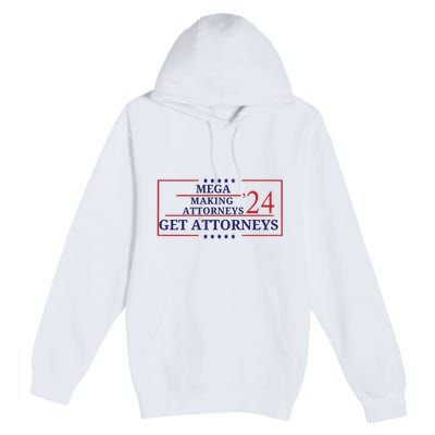 Making Attorneys Get Attorneys Maga Premium Pullover Hoodie