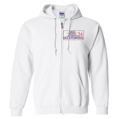 Making Attorneys Get Attorneys Maga Full Zip Hoodie