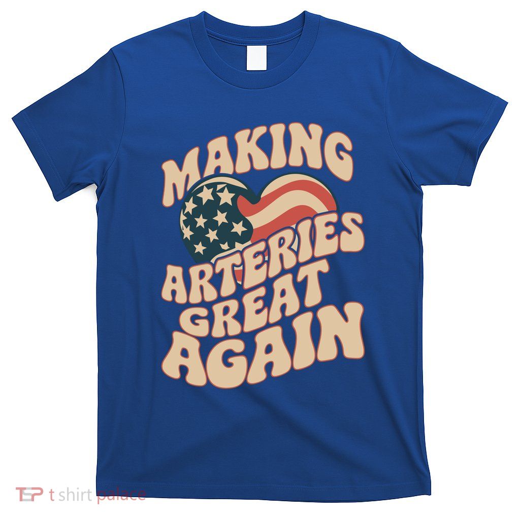 Making Arteries Great Again Cute Gift T-Shirt