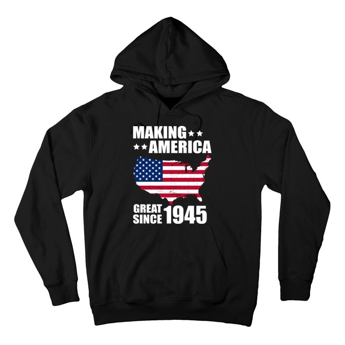 Making America Great Since 1945 Birthday Hoodie