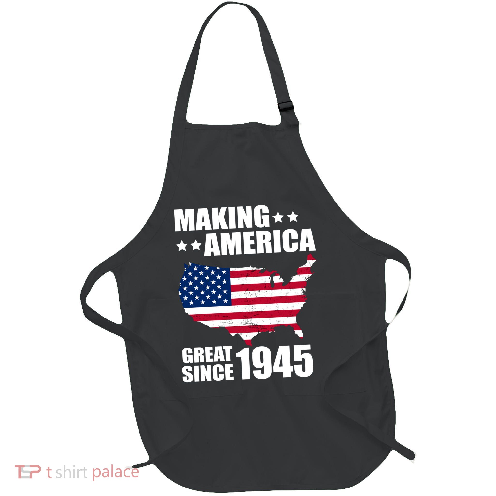 Making America Great Since 1945 Birthday Full-Length Apron With Pockets
