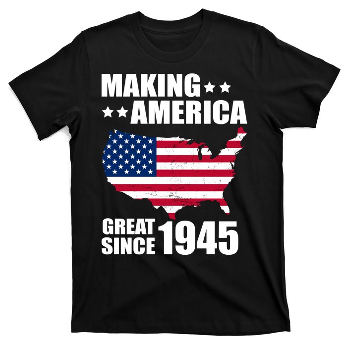 Making America Great Since 1945 Birthday T-Shirt