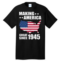 Making America Great Since 1945 Birthday Tall T-Shirt