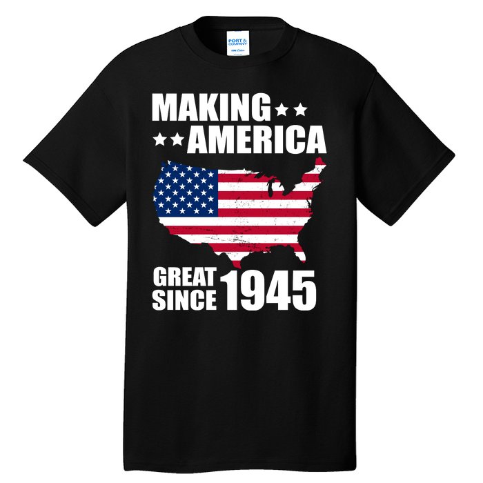 Making America Great Since 1945 Birthday Tall T-Shirt