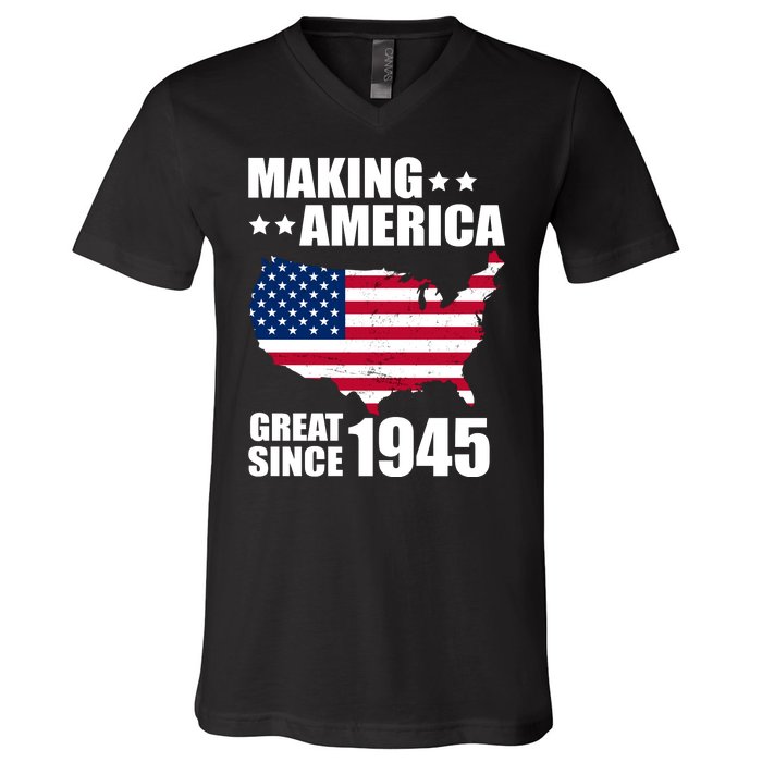 Making America Great Since 1945 Birthday V-Neck T-Shirt