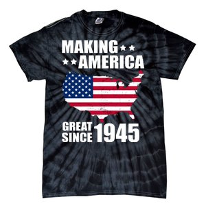 Making America Great Since 1945 Birthday Tie-Dye T-Shirt