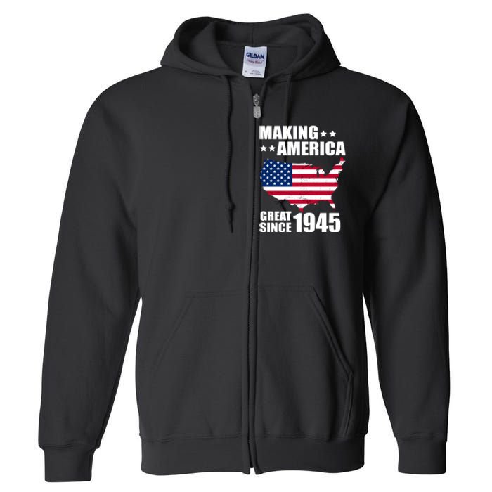 Making America Great Since 1945 Birthday Full Zip Hoodie