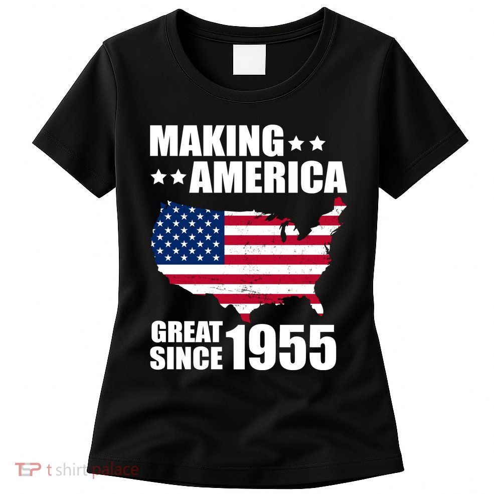 Making America Great Since 1955 Birthday Womens T-Shirt