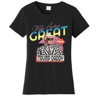 Make America Great Trump 2024 Again DaddyS Home Trump Women's T-Shirt