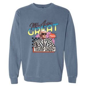 Make America Great Trump 2024 Again DaddyS Home Trump Garment-Dyed Sweatshirt