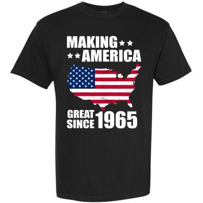Making America Great Since 1965 Birthday Garment-Dyed Heavyweight T-Shirt