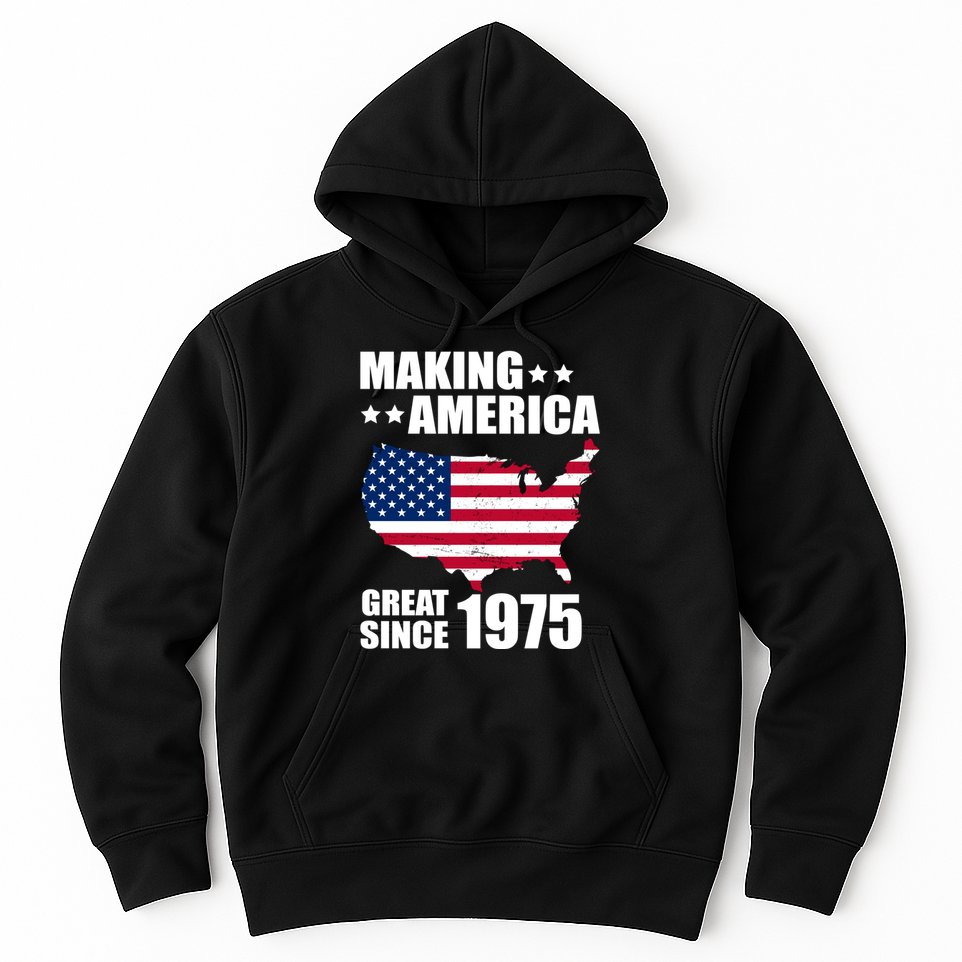 Making America Great Since 1975 Birthday Hoodie
