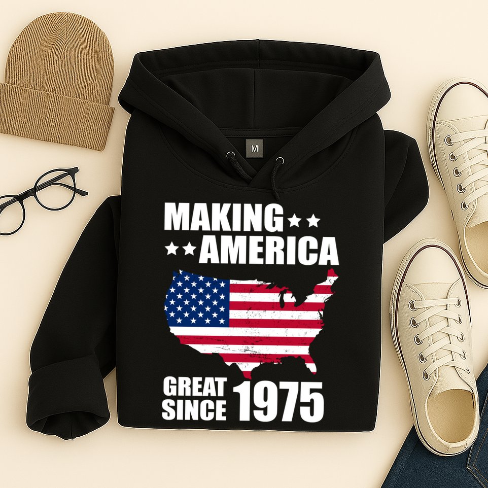 Making America Great Since 1975 Birthday Hoodie