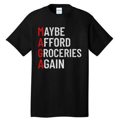 Maybe Afford Groceries Again Tall T-Shirt