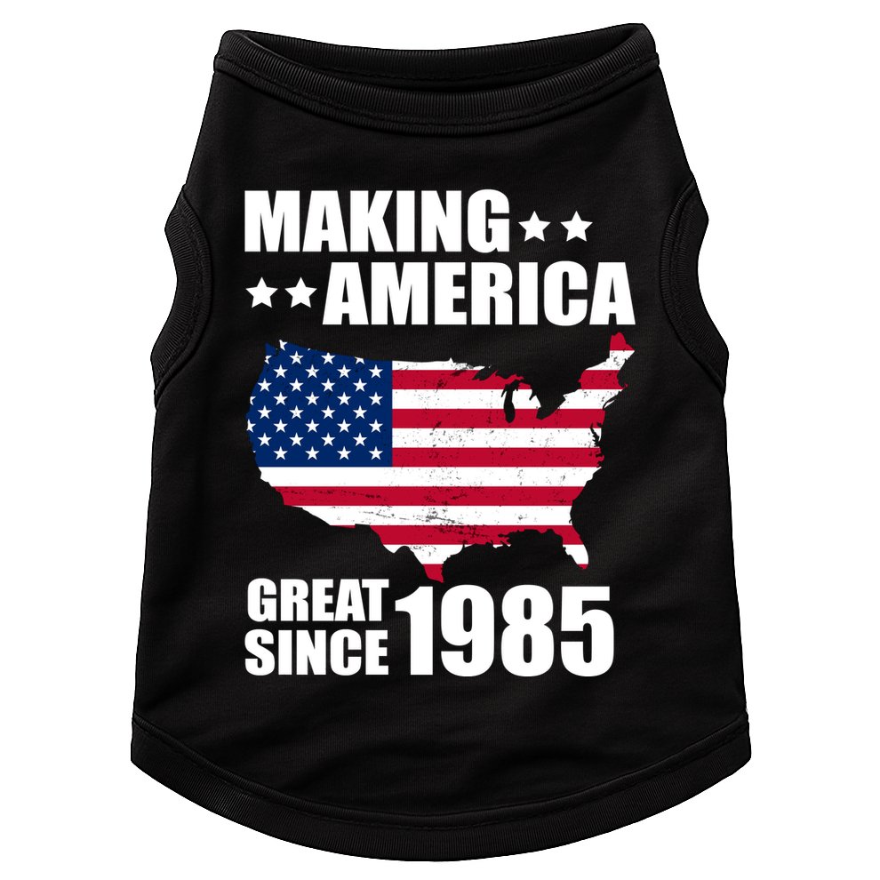 Making America Great Since 1985 Birthday Doggie Tank