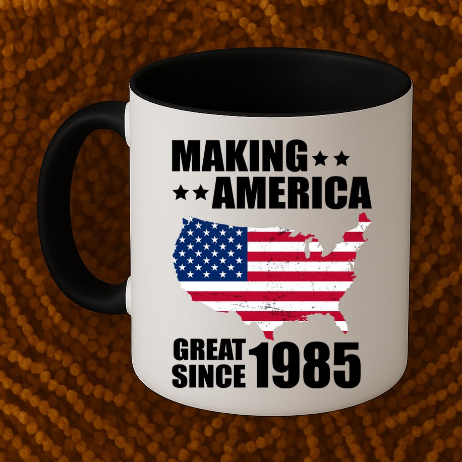 Making America Great Since 1985 Birthday Mug