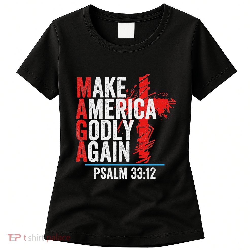 Make America Godly Again Psalm 33 12 Womens T-Shirt