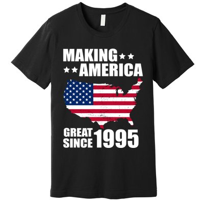 Making America Great Since 1995 Birthday Premium T-Shirt