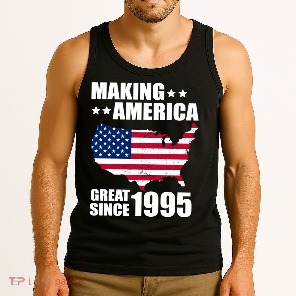 Making America Great Since 1995 Birthday Tank Top