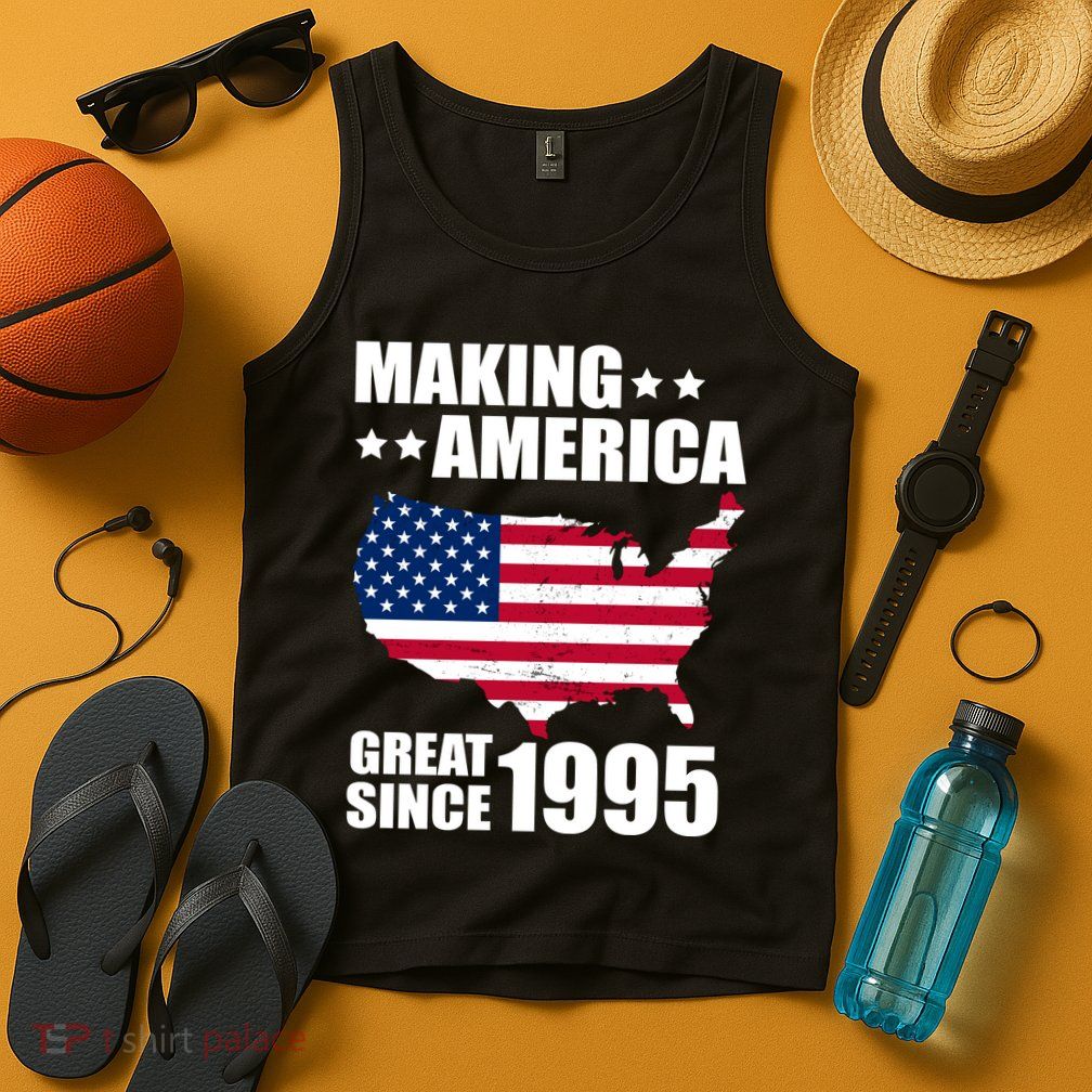 Making America Great Since 1995 Birthday Tank Top