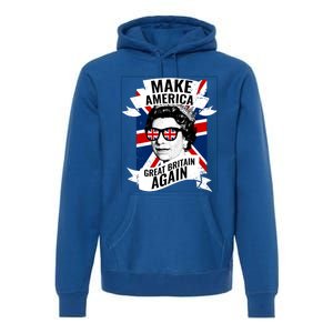 Make America Great Britain Again Gift Premium Hoodie