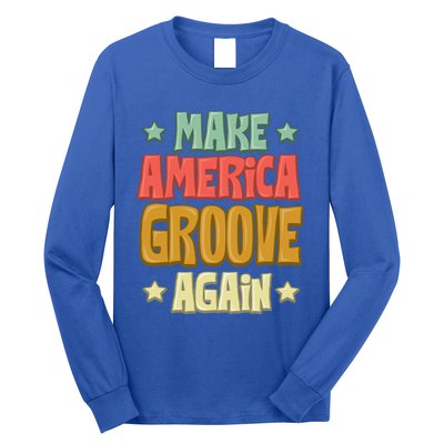 Make America Groove Again Great Gift Long Sleeve Shirt