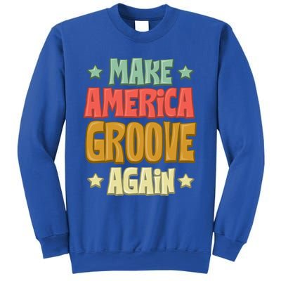 Make America Groove Again Great Gift Sweatshirt