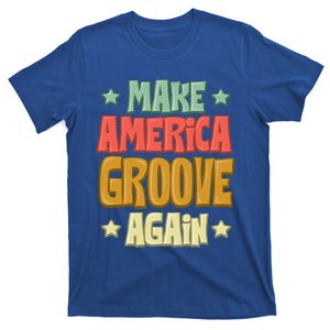 Make America Groove Again Great Gift T-Shirt