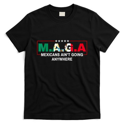 Mexicans AinT Going Anywhere T-Shirt