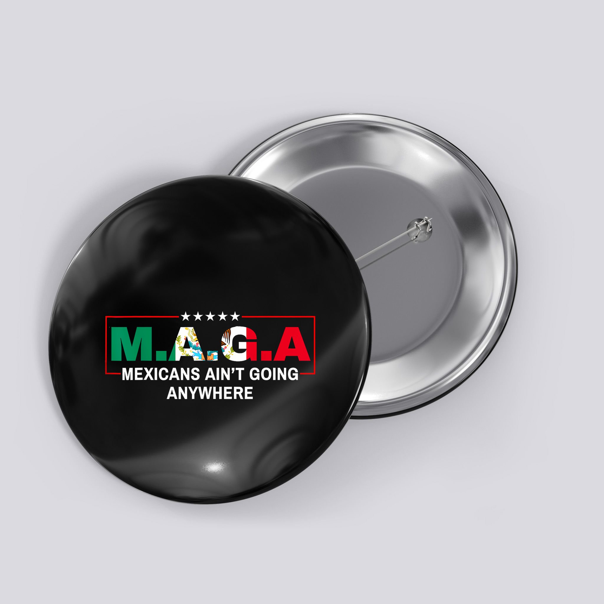 Mexicans AinT Going Anywhere Button