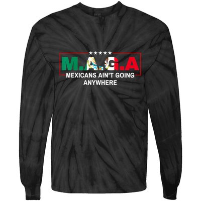 Mexicans AinT Going Anywhere Tie-Dye Long Sleeve Shirt