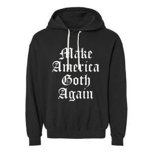 Make America Goth Again Apparel Garment-Dyed Fleece Hoodie